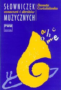 PWM Gwizdalanka D. Słowniczek oznaczeń i skrótów muzycznych